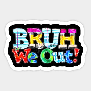 Cute End Of School Year Teacher Summer Bruh We Out Teachers Sticker